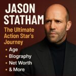 Jason Statham’s biography, age, movies